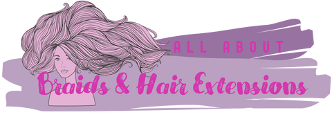 All About Braids and Hair Extensions